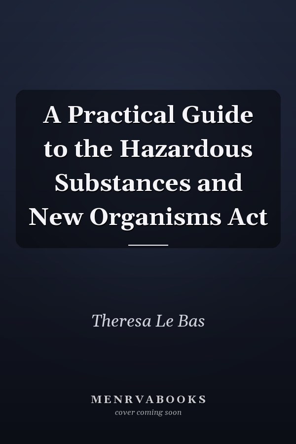 A Practical Guide to the Hazardous Substances and New Organisms Act