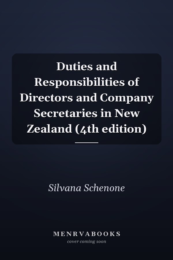 Duties and Responsibilities of Directors and Company Secretaries in New Zealand (4th edition)