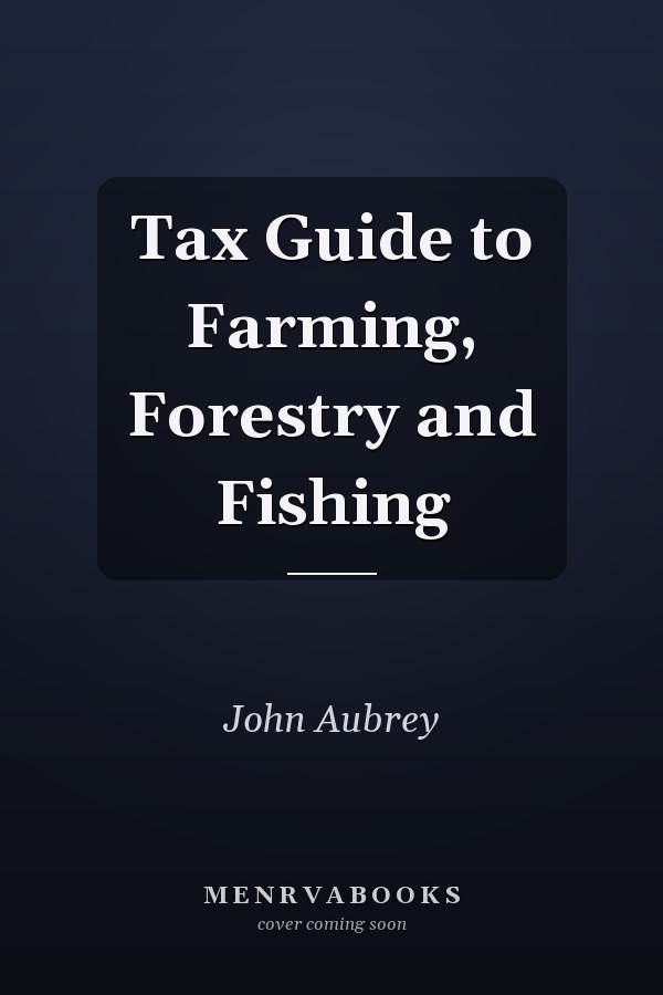 Tax Guide to Farming, Forestry and Fishing
