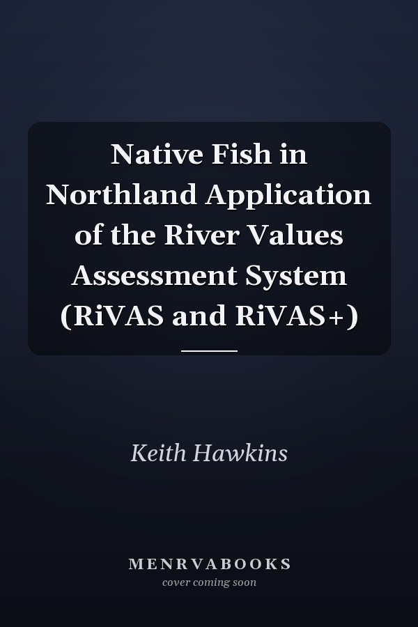 Native Fish in Northland Application of the River Values Assessment System (RiVAS and RiVAS+)