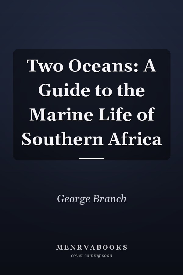 Two Oceans: A Guide to the Marine Life of Southern Africa