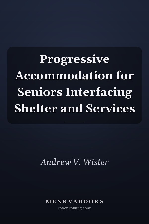 Progressive Accommodation for Seniors Interfacing Shelter and Services