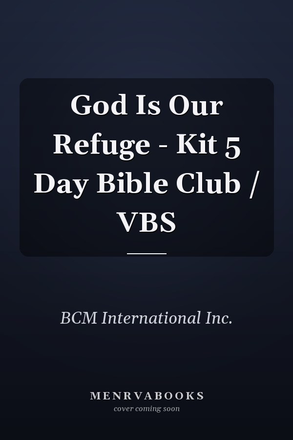 God Is Our Refuge - Kit 5 Day Bible Club / VBS