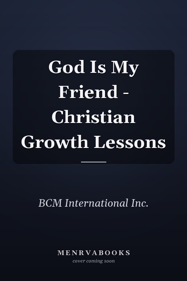 God Is My Friend - Christian Growth Lessons
