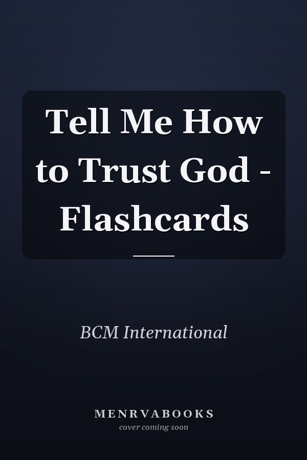 Tell Me How to Trust God - Flashcards