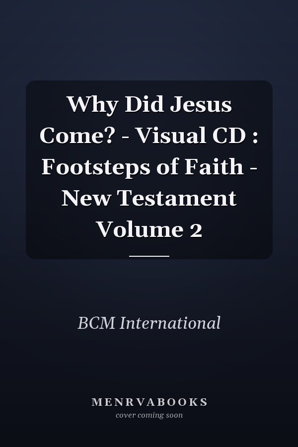 Why Did Jesus Come? - Visual CD : Footsteps of Faith - New Testament Volume 2