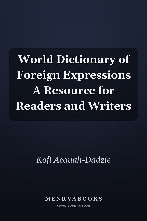 World Dictionary of Foreign Expressions A Resource for Readers and Writers