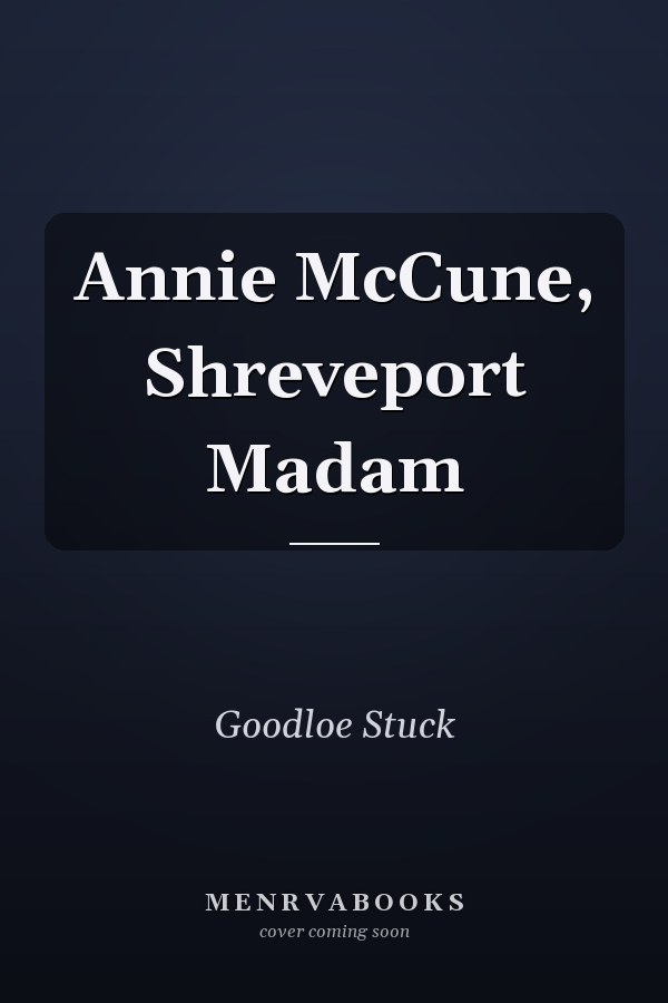 Annie McCune, Shreveport Madam