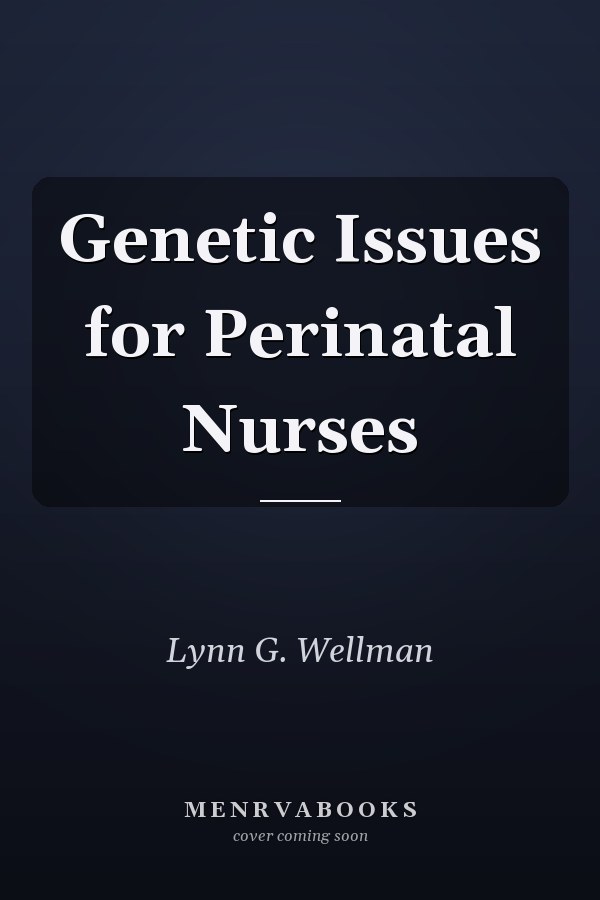 Genetic Issues for Perinatal Nurses