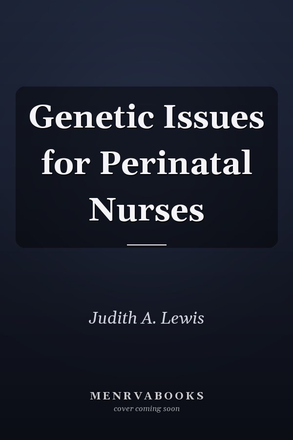 Genetic Issues for Perinatal Nurses