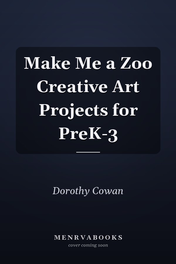Make Me a Zoo Creative Art Projects for PreK-3