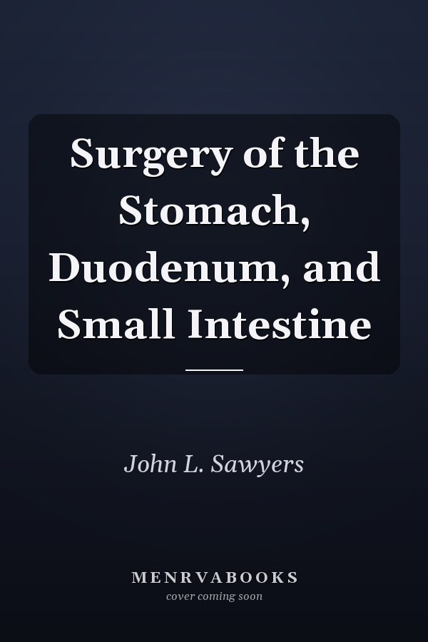 Surgery of the Stomach, Duodenum, and Small Intestine