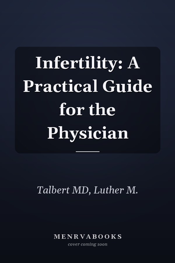Infertility: A Practical Guide for the Physician