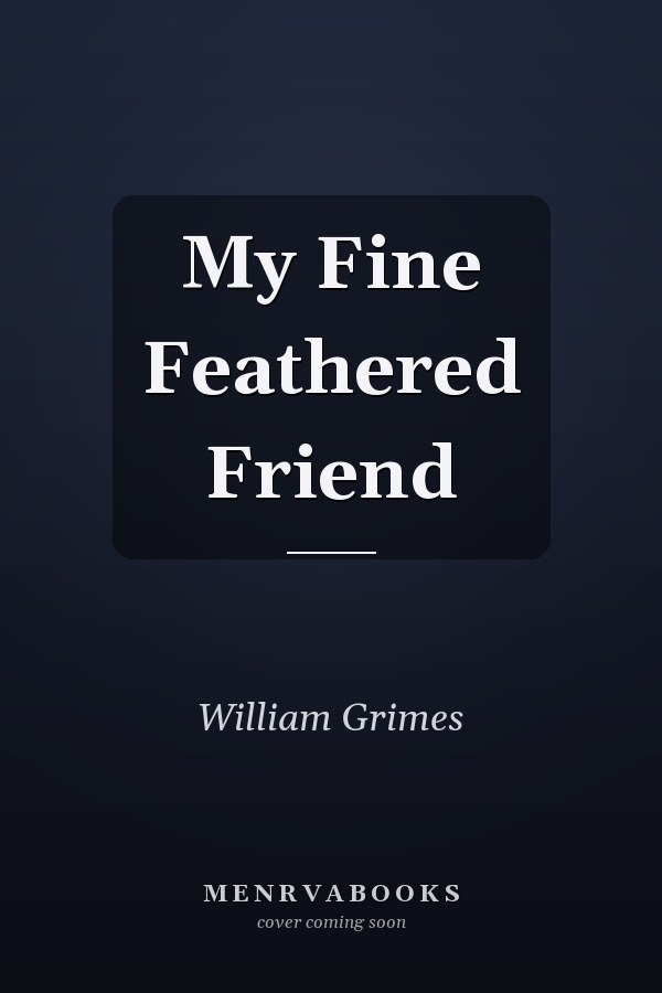 My Fine Feathered Friend