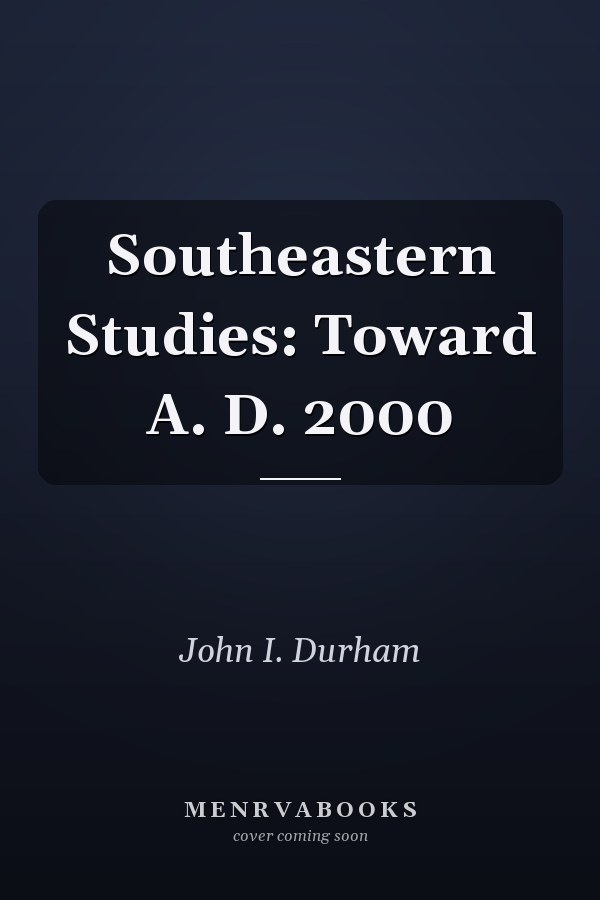 Southeastern Studies: Toward A. D. 2000
