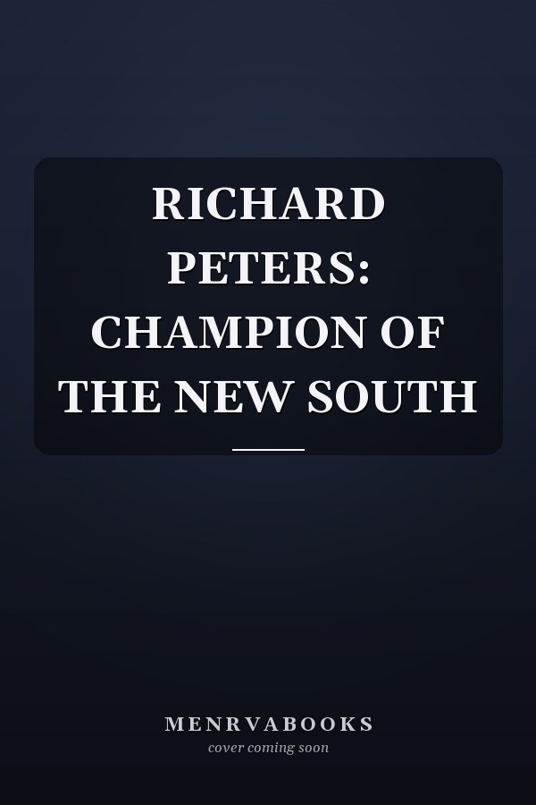 RICHARD PETERS: CHAMPION OF THE NEW SOUTH