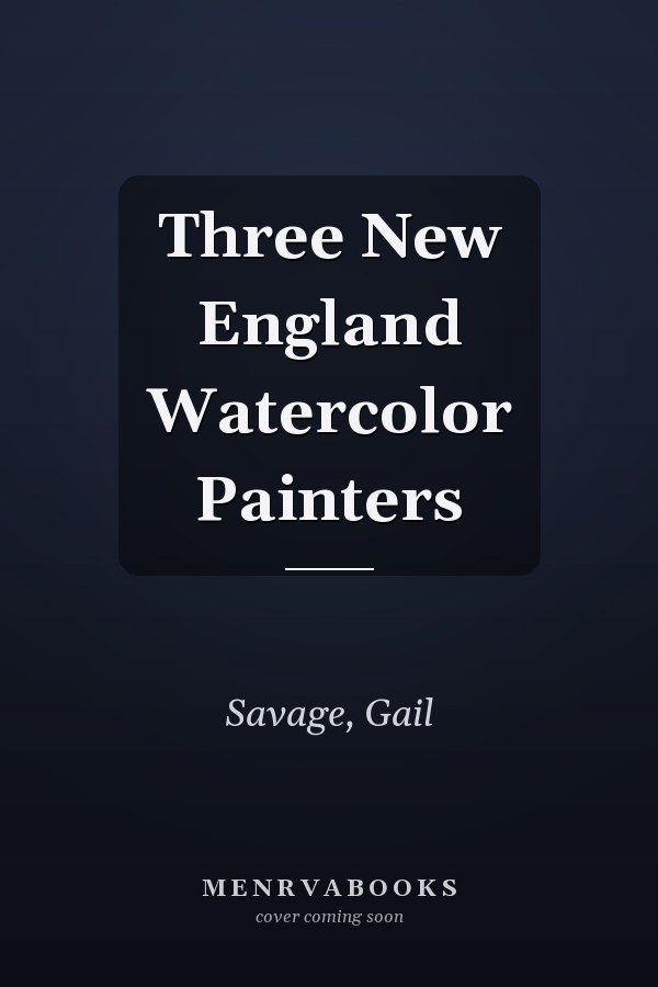 Three New England Watercolor Painters