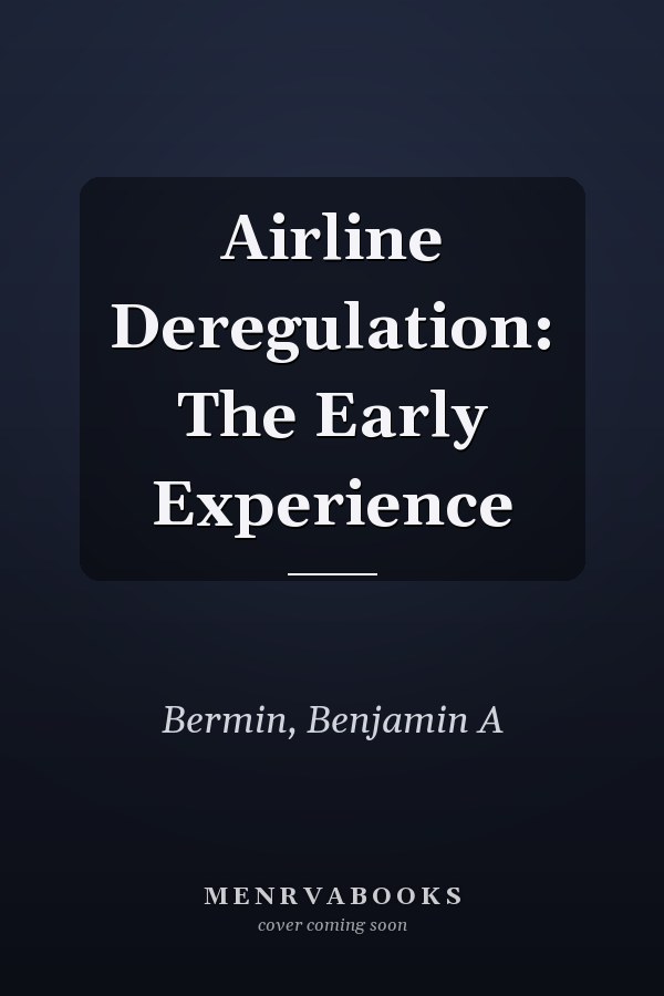 Airline Deregulation: The Early Experience