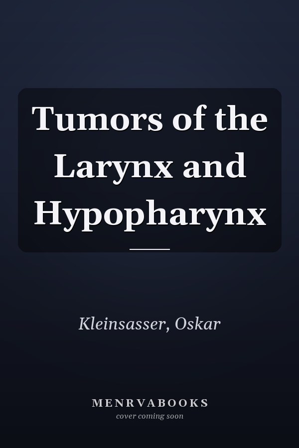 Tumors of the Larynx and Hypopharynx