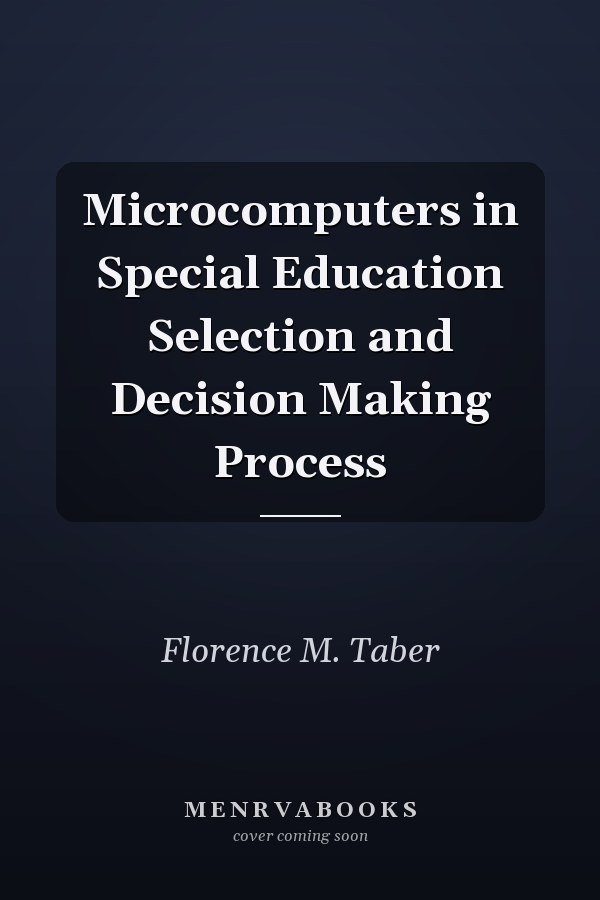 Microcomputers in Special Education Selection and Decision Making Process