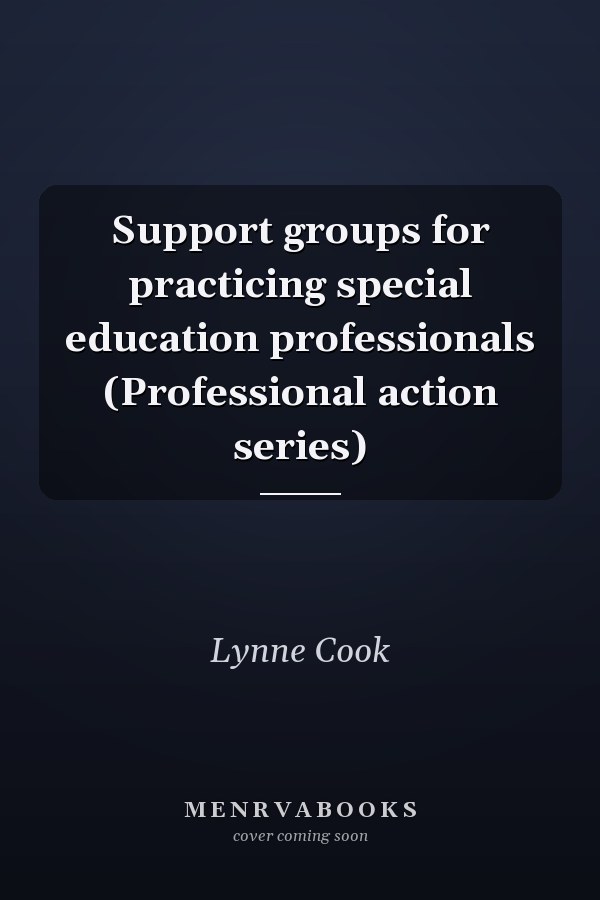 Support groups for practicing special education professionals (Professional action series)