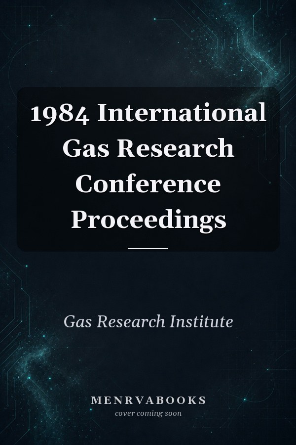 1984 International Gas Research Conference Proceedings