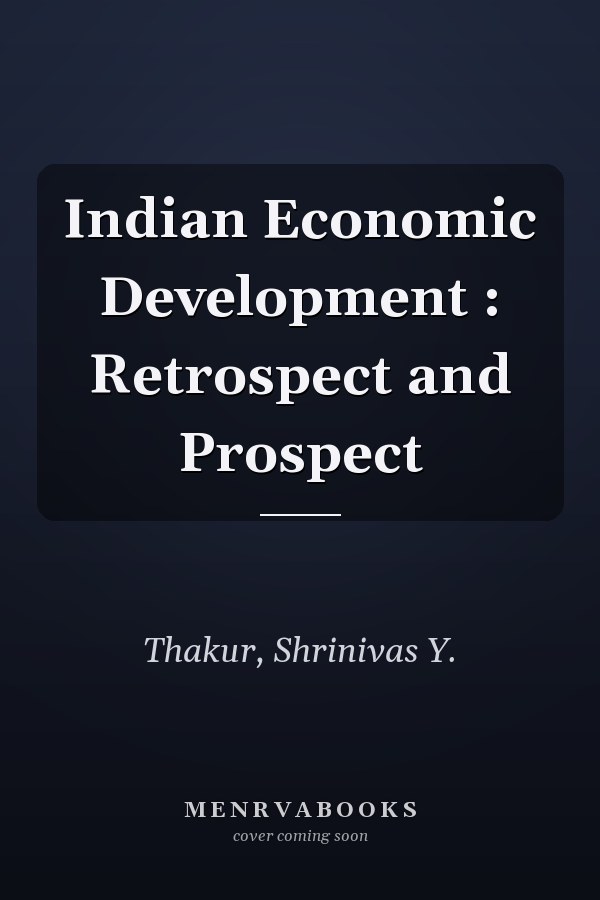 Indian Economic Development : Retrospect and Prospect