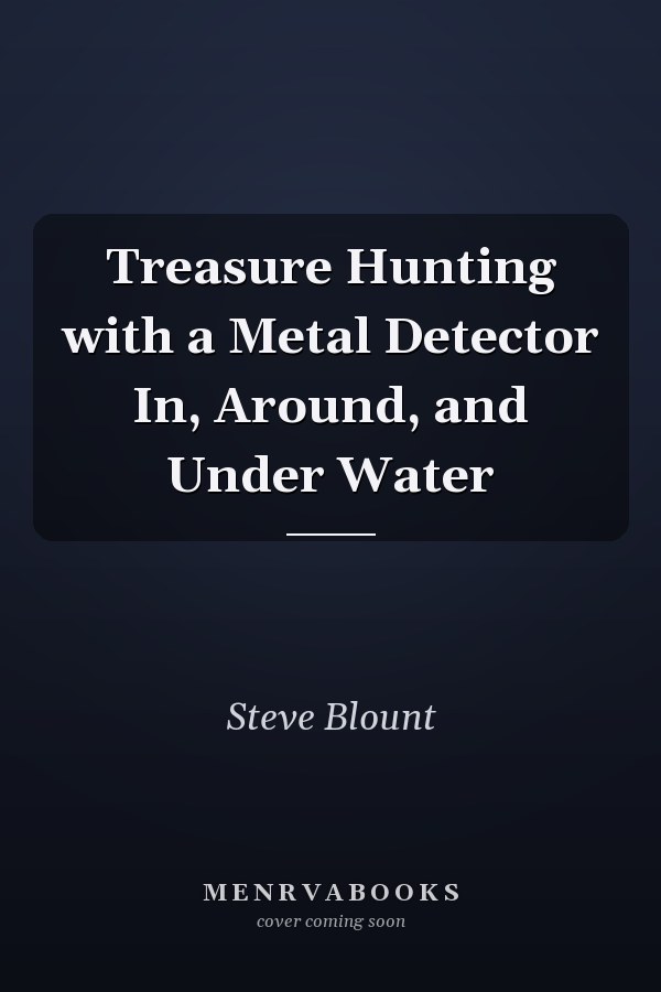 Treasure Hunting with a Metal Detector In, Around, and Under Water