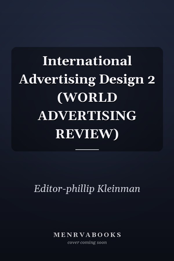 International Advertising Design 2 (WORLD ADVERTISING REVIEW)
