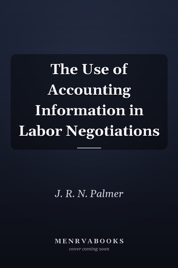The Use of Accounting Information in Labor Negotiations