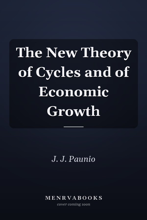The New Theory of Cycles and of Economic Growth