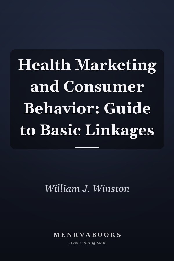 Health Marketing and Consumer Behavior: Guide to Basic Linkages