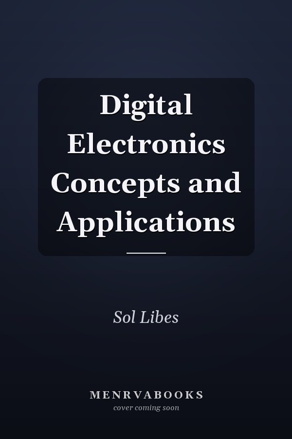 Digital Electronics Concepts and Applications