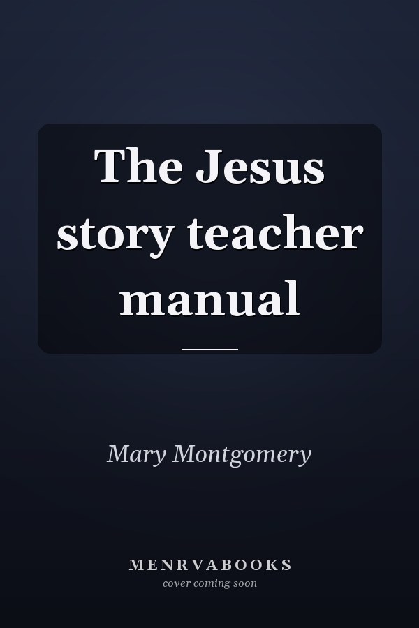The Jesus story teacher manual