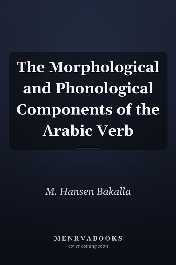 The Morphological and Phonological Components of the Arabic Verb