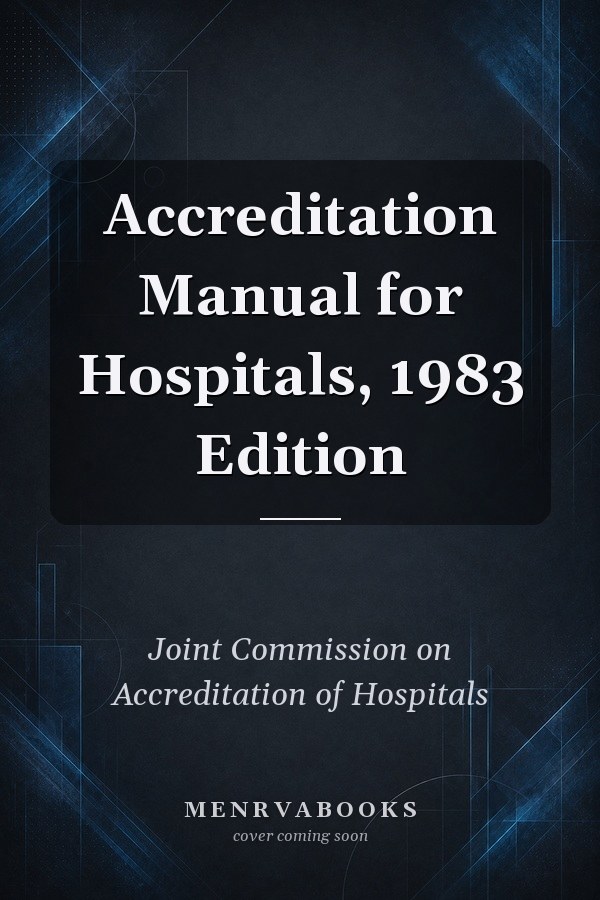 Accreditation Manual for Hospitals, 1983 Edition