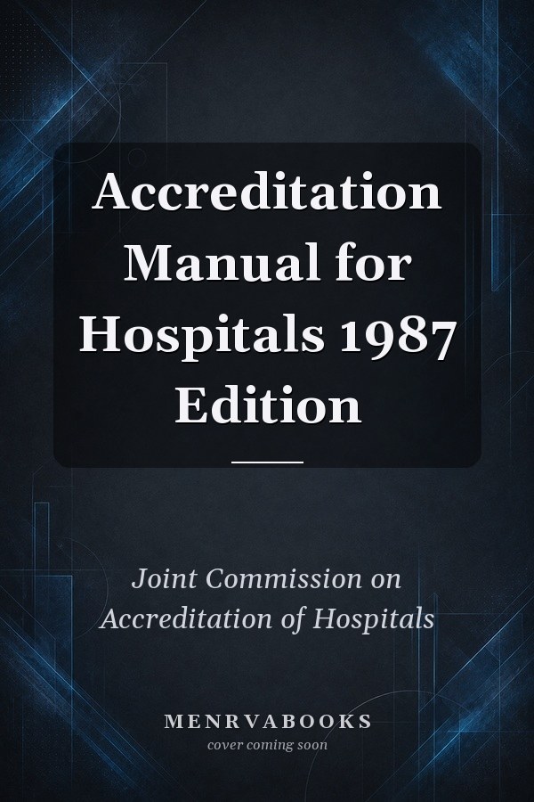Accreditation Manual for Hospitals 1987 Edition