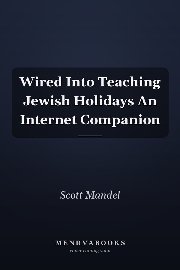 Wired Into Teaching Jewish Holidays An Internet Companion