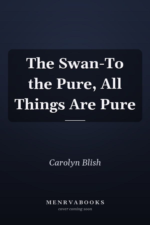 The Swan-To the Pure, All Things Are Pure