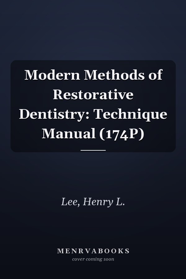 Modern Methods of Restorative Dentistry: Technique Manual (174P)