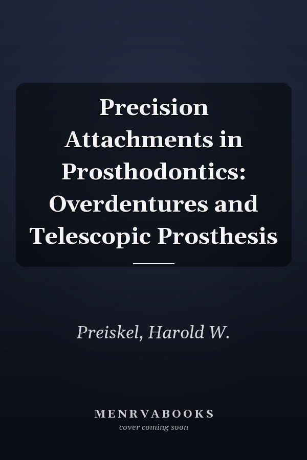 Precision Attachments in Prosthodontics: Overdentures and Telescopic Prosthesis