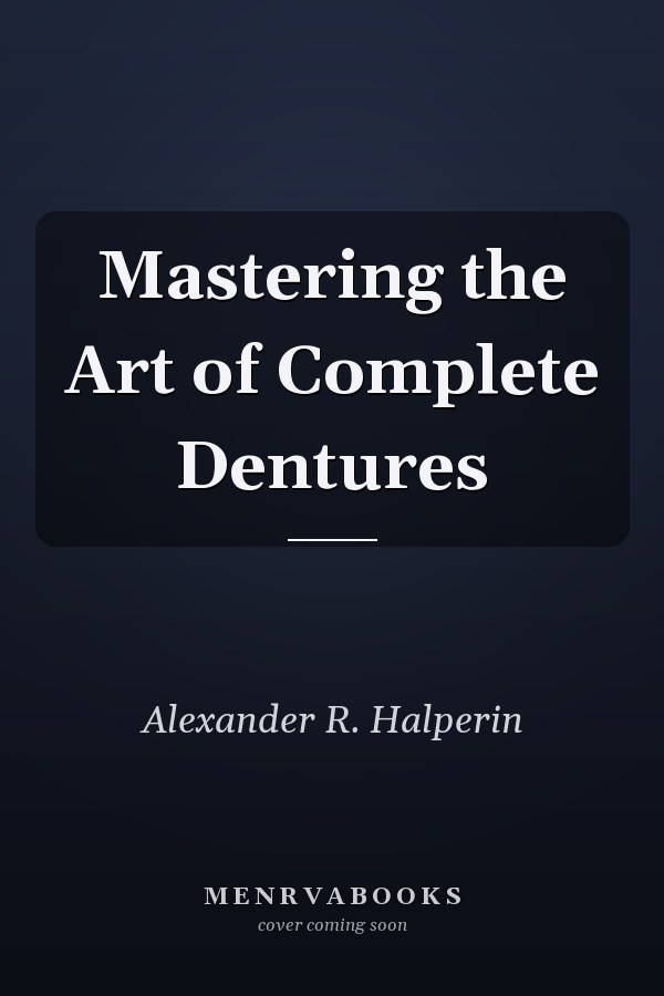 Mastering the Art of Complete Dentures