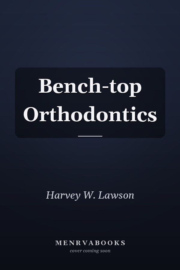 Bench-top Orthodontics