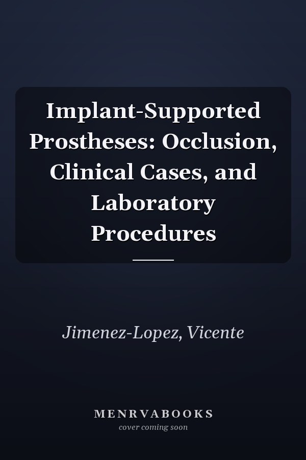 Implant-Supported Prostheses: Occlusion, Clinical Cases, and Laboratory Procedures