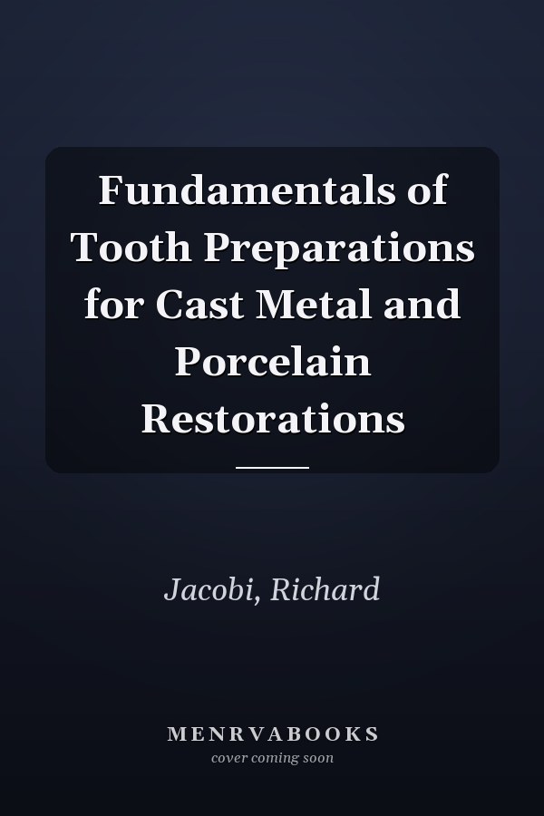 Fundamentals of Tooth Preparations for Cast Metal and Porcelain Restorations