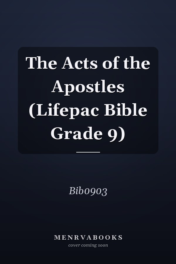 The Acts of the Apostles (Lifepac Bible Grade 9)