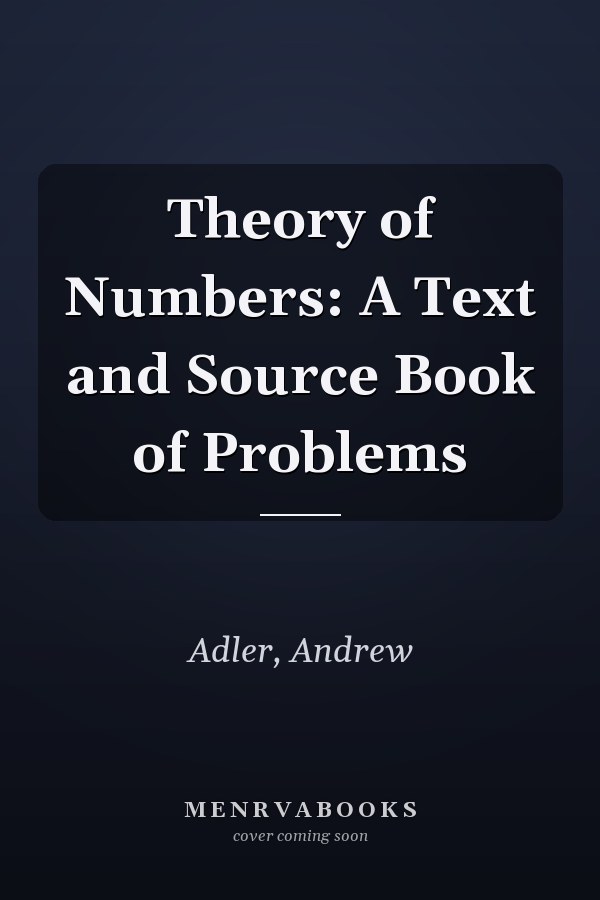 Theory of Numbers: A Text and Source Book of Problems