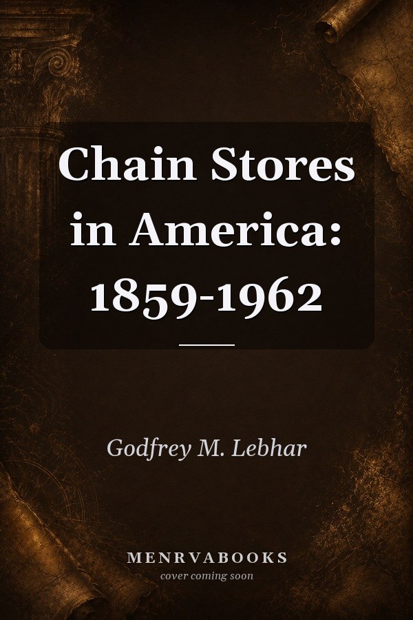 Chain Stores in America: 1859-1962