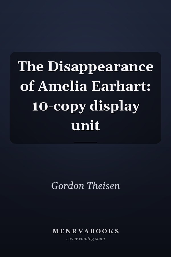 The Disappearance of Amelia Earhart: 10-copy display unit