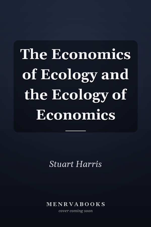 The Economics of Ecology and the Ecology of Economics